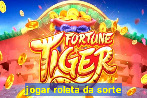 jogar roleta da sorte